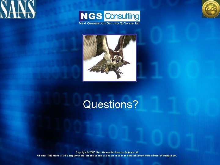 Questions? Copyright © 2007. Next Generation Security Software Ltd. All other trade marks are