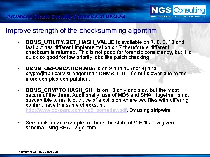 Advanced Oracle Security Forensics at UKOUG Improve strength of the checksumming algorithm • DBMS_UTILITY.
