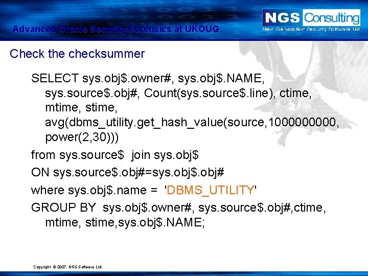Advanced Oracle Security Forensics at UKOUG Check the checksummer SELECT sys. obj$. owner#, sys.