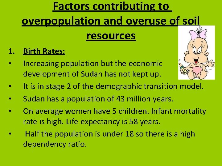 Factors contributing to overpopulation and overuse of soil resources 1. Birth Rates: • Increasing