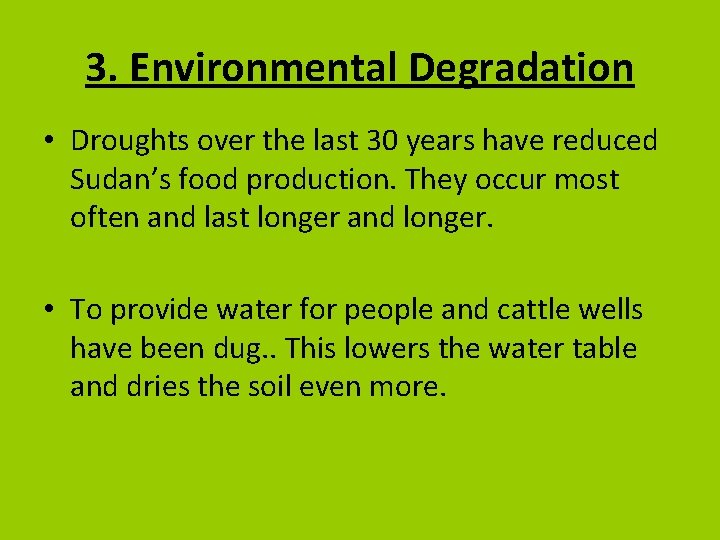 3. Environmental Degradation • Droughts over the last 30 years have reduced Sudan’s food