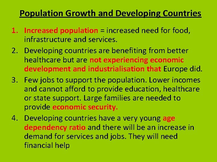 Population Growth and Developing Countries 1. Increased population = increased need for food, infrastructure