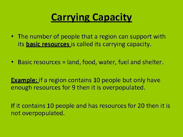 Carrying Capacity • The number of people that a region can support with its