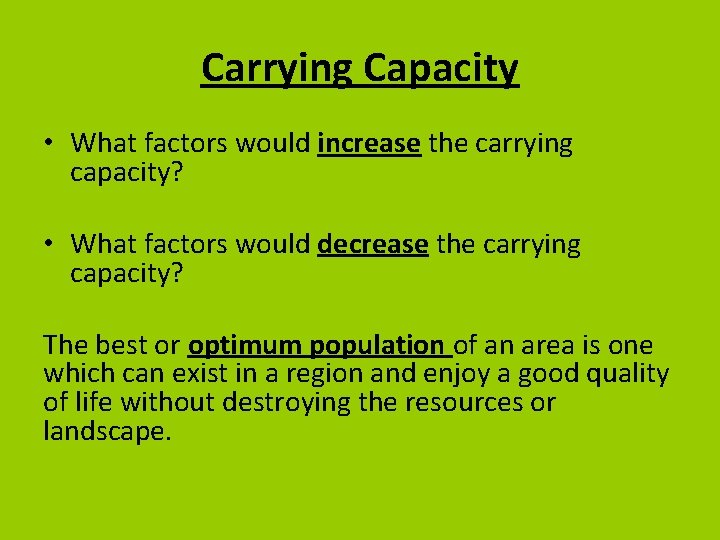 Carrying Capacity • What factors would increase the carrying capacity? • What factors would