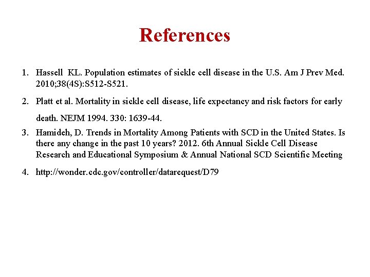 References 1. Hassell KL. Population estimates of sickle cell disease in the U. S. References 1. Hassell KL. Population estimates of sickle cell disease in the U. S.