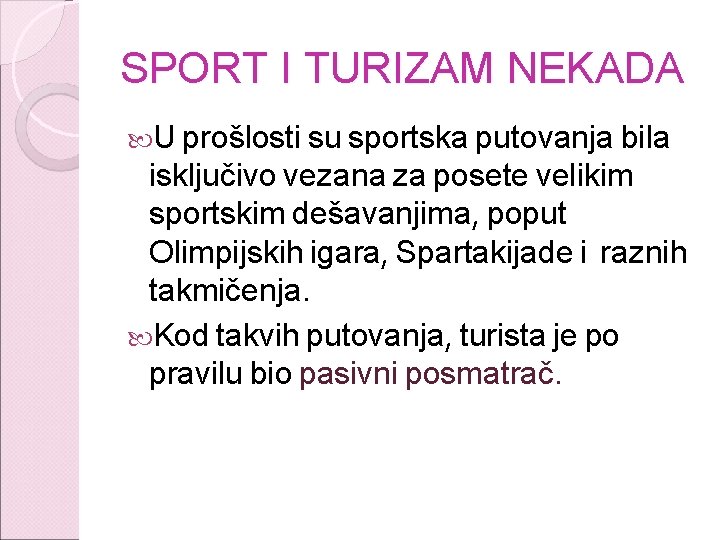 SPORT I TURIZAM NEKADA U prošlosti su sportska putovanja bila isključivo vezana za posete SPORT I TURIZAM NEKADA U prošlosti su sportska putovanja bila isključivo vezana za posete