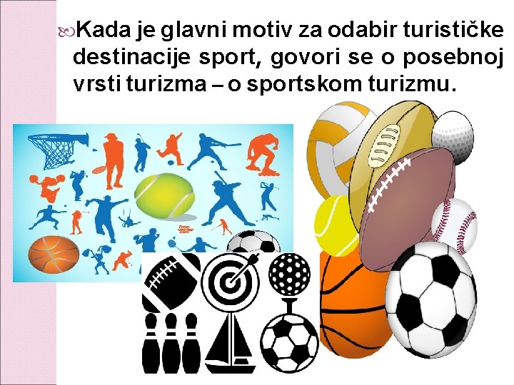  Kada je glavni motiv za odabir turističke destinacije sport, govori se o posebnoj