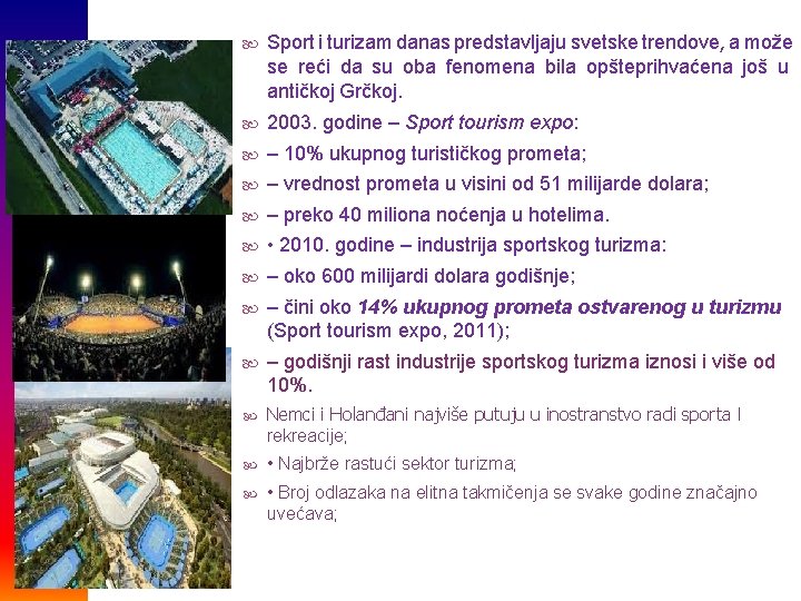  Sport i turizam danas predstavljaju svetske trendove, a može se reći da su