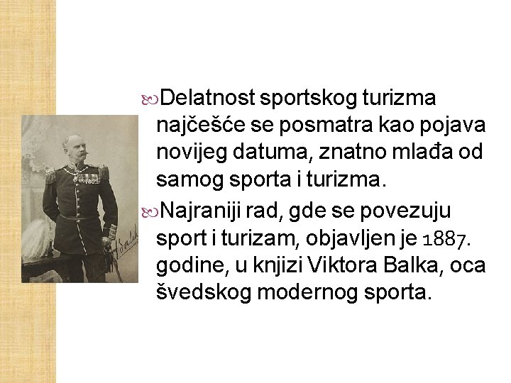 Delatnost sportskog turizma najčešće se posmatra kao pojava novijeg datuma, znatno mlađa od Delatnost sportskog turizma najčešće se posmatra kao pojava novijeg datuma, znatno mlađa od