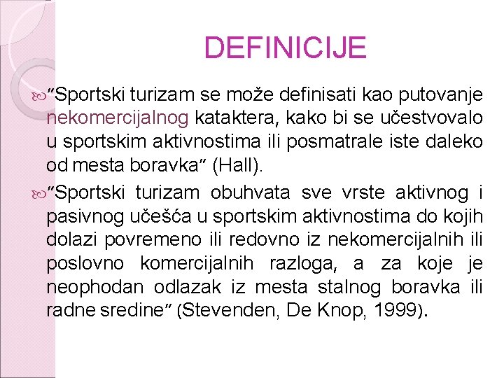 DEFINICIJE ”Sportski turizam se može definisati kao putovanje nekomercijalnog kataktera, kako bi se učestvovalo DEFINICIJE ”Sportski turizam se može definisati kao putovanje nekomercijalnog kataktera, kako bi se učestvovalo