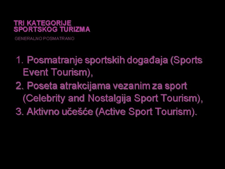 TRI KATEGORIJE SPORTSKOG TURIZMA GENERALNO POSMATRANO 1. Posmatranje sportskih događaja (Sports Event Tourism), 2.