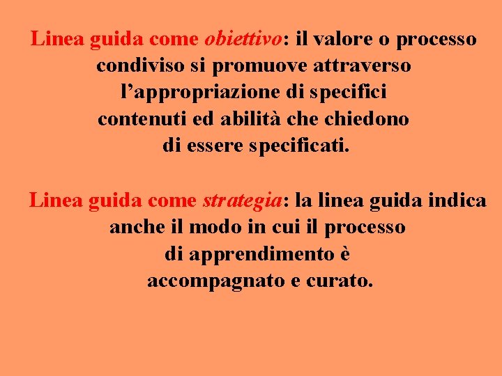 Linea guida come obiettivo: il valore o processo condiviso si promuove attraverso l’appropriazione di