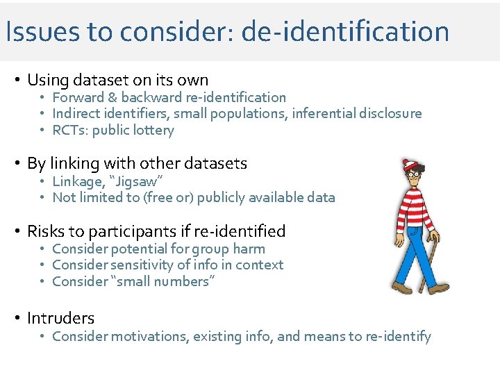 Issues to consider: de-identification • Using dataset on its own • Forward & backward Issues to consider: de-identification • Using dataset on its own • Forward & backward