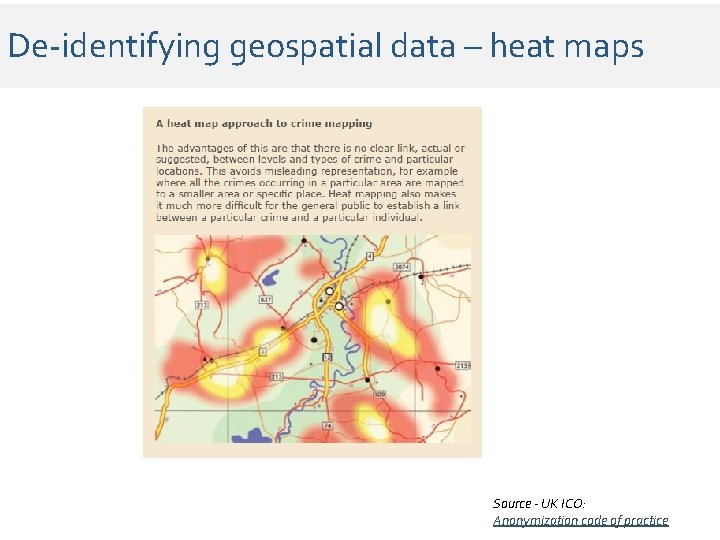 De-identifying geospatial data – heat maps Source - UK ICO: Anonymization code of practice De-identifying geospatial data – heat maps Source - UK ICO: Anonymization code of practice