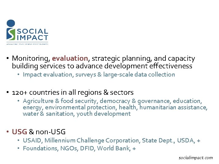 • Monitoring, evaluation, strategic planning, and capacity building services to advance development effectiveness • Monitoring, evaluation, strategic planning, and capacity building services to advance development effectiveness