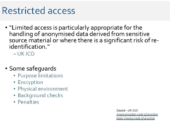 Restricted access • “Limited access is particularly appropriate for the handling of anonymised data Restricted access • “Limited access is particularly appropriate for the handling of anonymised data