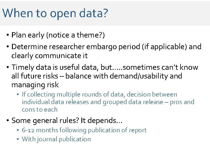 When to open data? • Plan early (notice a theme? ) • Determine researcher When to open data? • Plan early (notice a theme? ) • Determine researcher