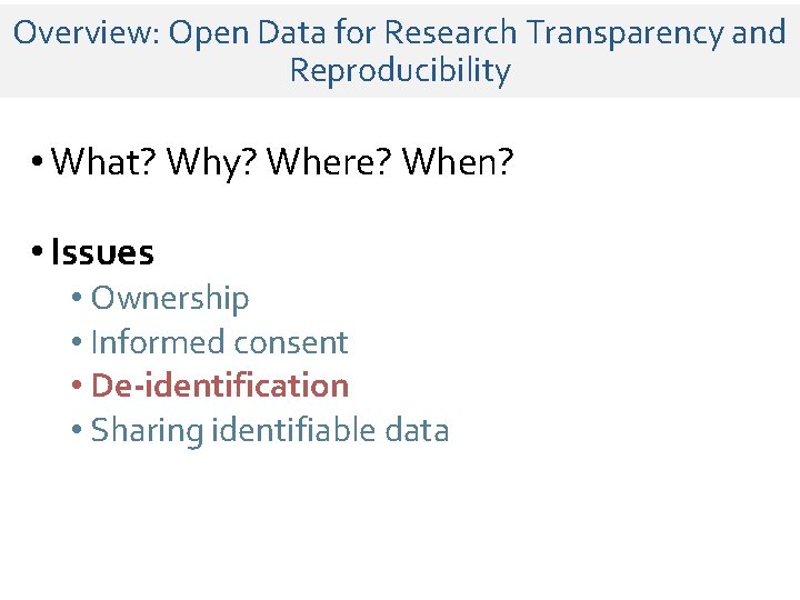 Overview: Open Data for Research Transparency and Reproducibility • What? Why? Where? When? • Overview: Open Data for Research Transparency and Reproducibility • What? Why? Where? When? •