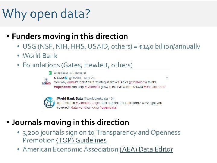 Why open data? • Funders moving in this direction • USG (NSF, NIH, HHS, Why open data? • Funders moving in this direction • USG (NSF, NIH, HHS,