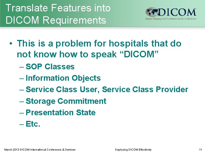 Translate Features into DICOM Requirements • This is a problem for hospitals that do