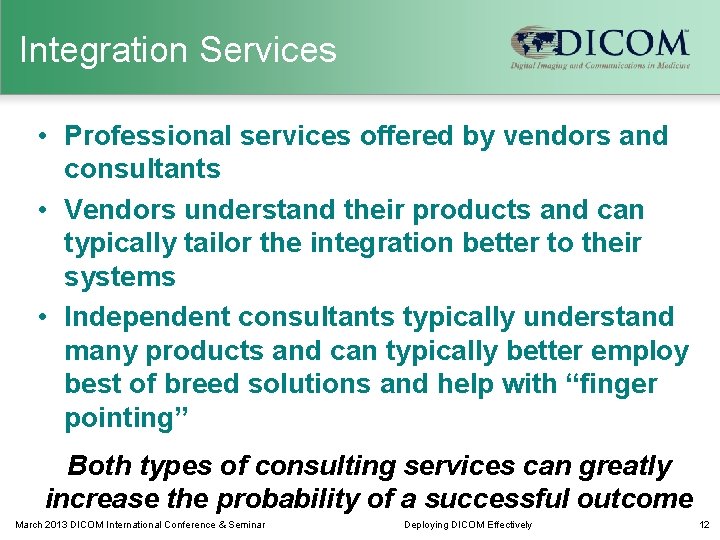 Integration Services • Professional services offered by vendors and consultants • Vendors understand their