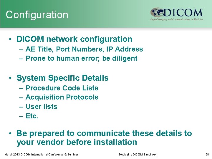 Configuration • DICOM network configuration – AE Title, Port Numbers, IP Address – Prone