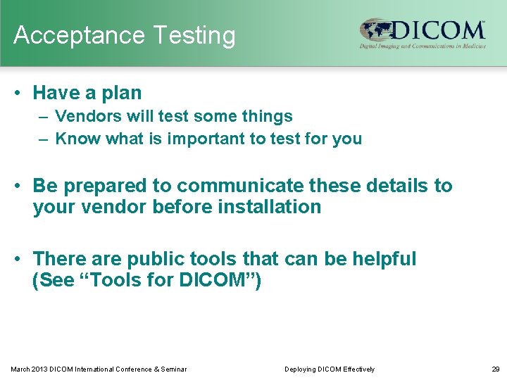 Acceptance Testing • Have a plan – Vendors will test some things – Know