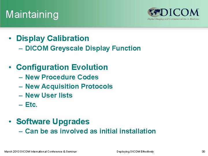 Maintaining • Display Calibration – DICOM Greyscale Display Function • Configuration Evolution – –