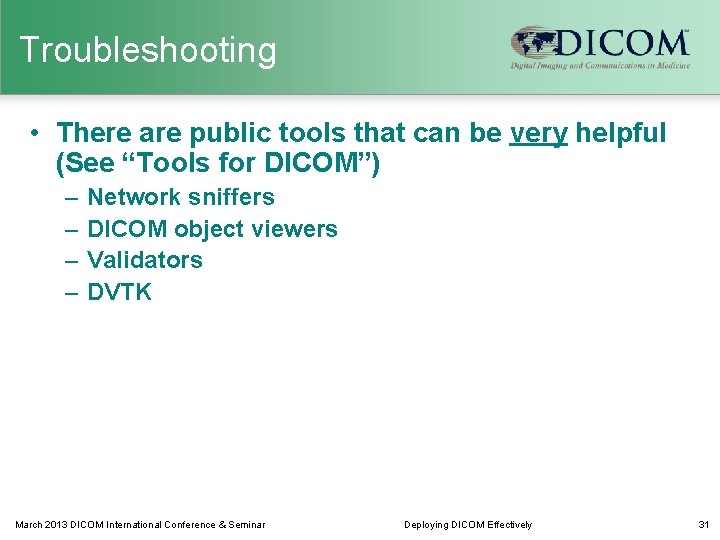 Troubleshooting • There are public tools that can be very helpful (See “Tools for