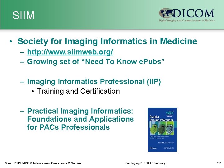  SIIM • Society for Imaging Informatics in Medicine – http: //www. siimweb. org/