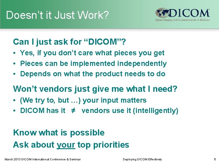 Doesn’t it Just Work? Can I just ask for “DICOM”? • Yes, if you