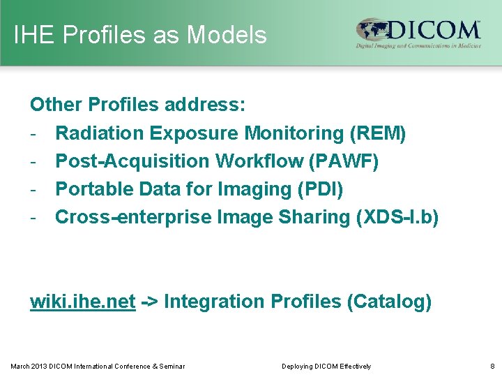 IHE Profiles as Models Other Profiles address: - Radiation Exposure Monitoring (REM) - Post-Acquisition