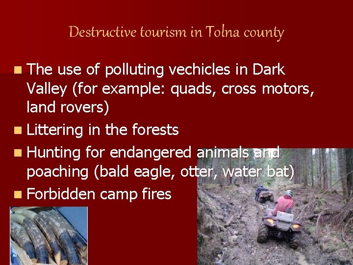 Destructive tourism in Tolna county n The use of polluting vechicles in Dark Valley