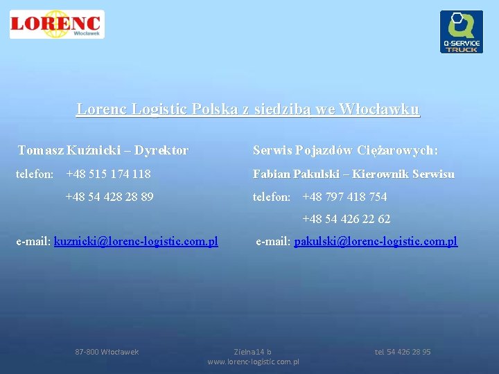 Lorenc Logistic Polska z siedzibą we Włocławku Tomasz Kuźnicki – Dyrektor Serwis Pojazdów Ciężarowych: