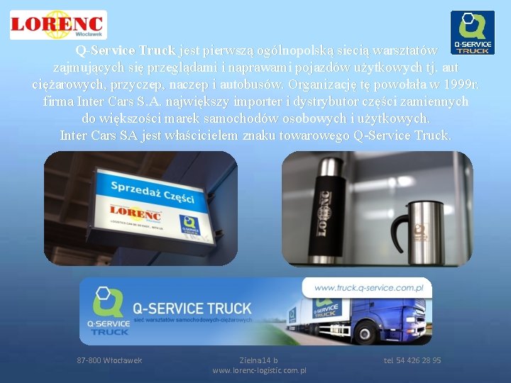 Q-Service Truck jest pierwszą ogólnopolską siecią warsztatów zajmujących się przeglądami i naprawami pojazdów użytkowych