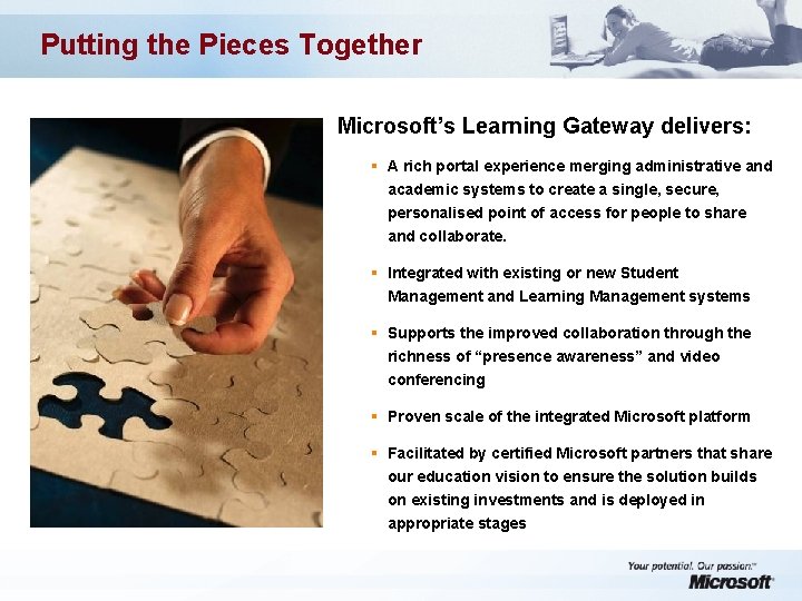 Putting the Pieces Together Microsoft’s Learning Gateway delivers: § A rich portal experience merging