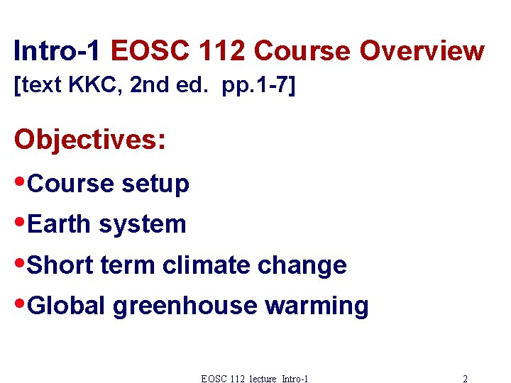 Intro-1 EOSC 112 Course Overview [text KKC, 2 nd ed. pp. 1 -7] Objectives: