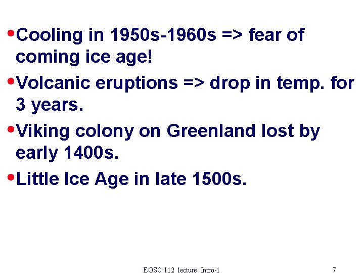  • Cooling in 1950 s-1960 s => fear of coming ice age! •