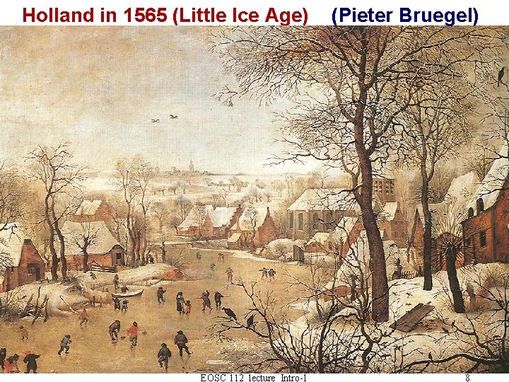 Holland in 1565 (Little Ice Age) EOSC 112 lecture Intro-1 (Pieter Bruegel) 8 