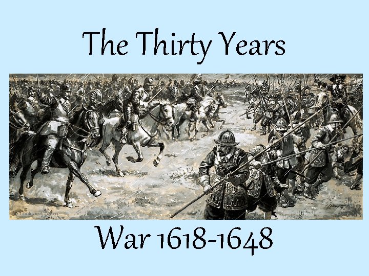 The Thirty Years War 1618 -1648 
