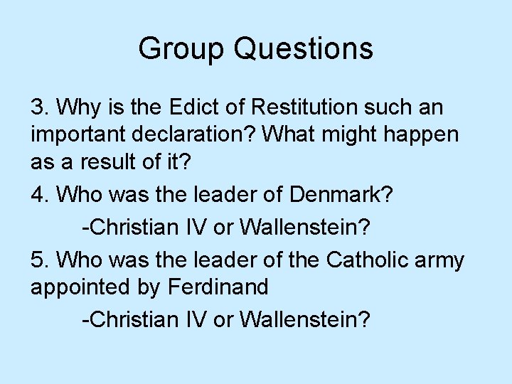 Group Questions 3. Why is the Edict of Restitution such an important declaration? What