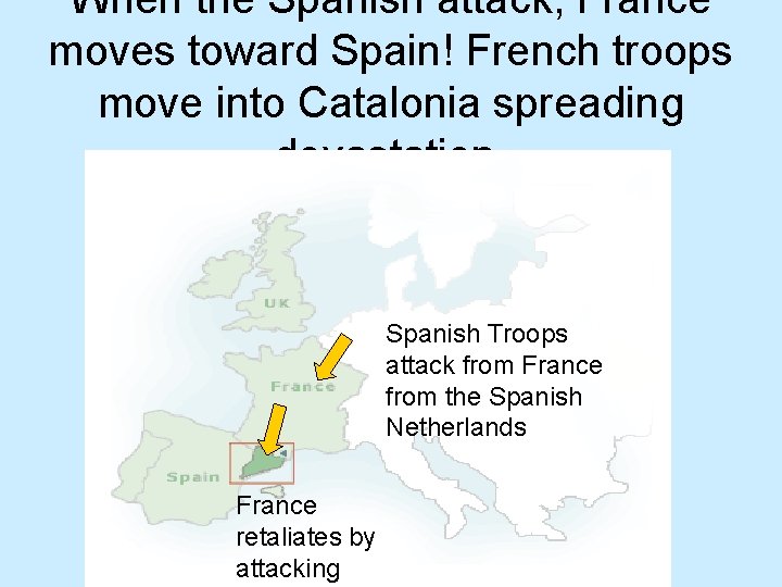 When the Spanish attack, France moves toward Spain! French troops move into Catalonia spreading