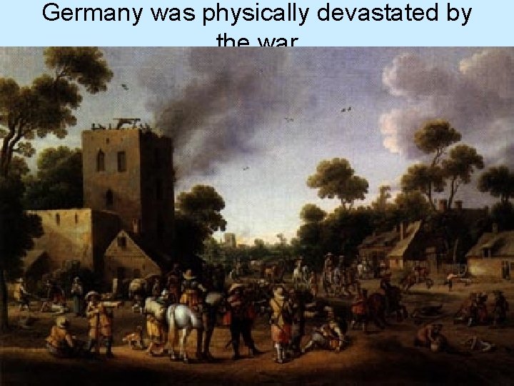 Germany was physically devastated by the war 