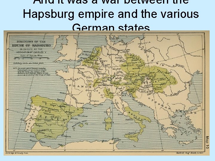 And it was a war between the Hapsburg empire and the various German states