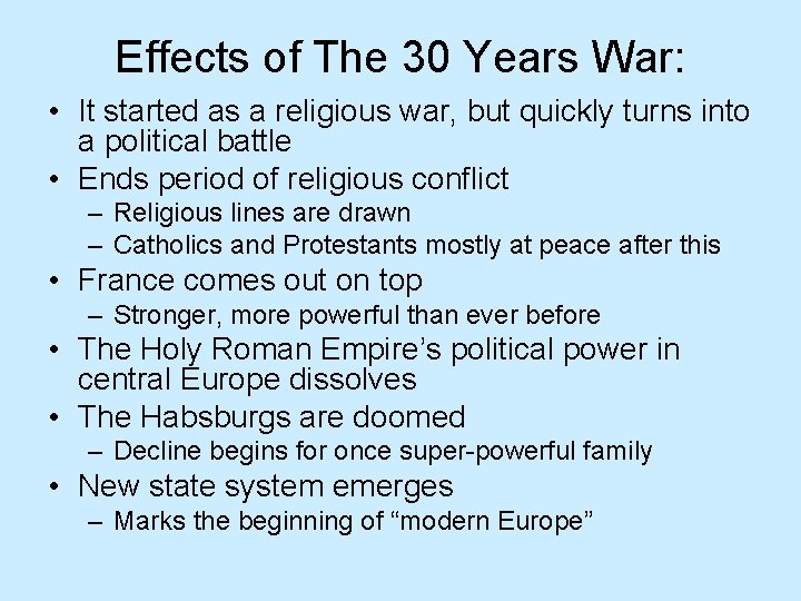 Effects of The 30 Years War: • It started as a religious war, but