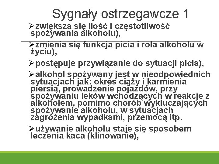 Sygnały ostrzegawcze 1 Øzwiększa się ilość i częstotliwość spożywania alkoholu), Øzmienia się funkcja picia