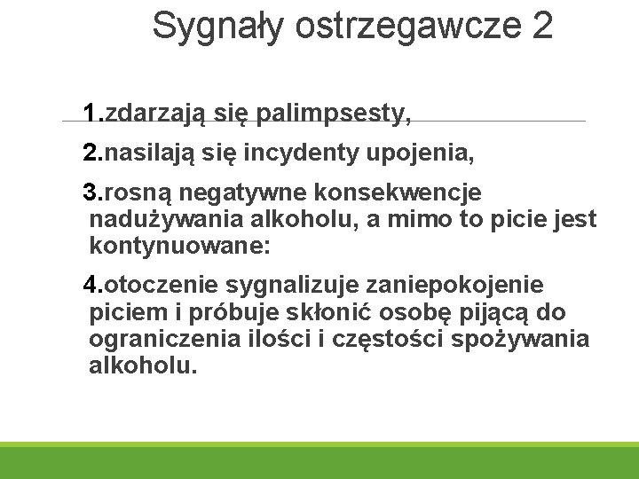 Sygnały ostrzegawcze 2 1. zdarzają się palimpsesty, 2. nasilają się incydenty upojenia, 3. rosną