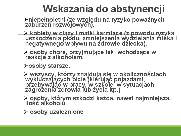 Wskazania do abstynencji Øniepełnoletni (ze względu na ryzyko poważnych zaburzeń rozwojowych), Ø kobiety w