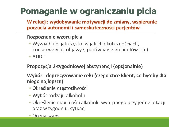 Pomaganie w ograniczaniu picia W relacji: wydobywanie motywacji do zmiany, wspieranie poczucia autonomii i