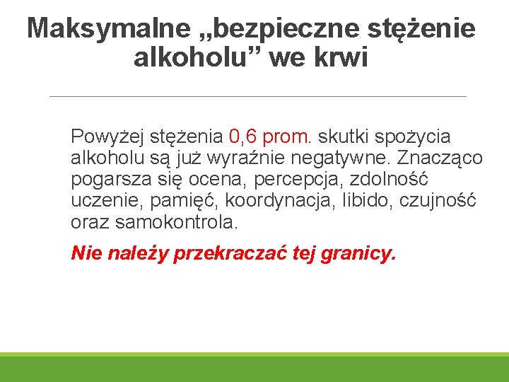 Maksymalne „bezpieczne stężenie alkoholu” we krwi Powyżej stężenia 0, 6 prom. skutki spożycia alkoholu